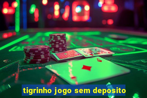 tigrinho jogo sem deposito